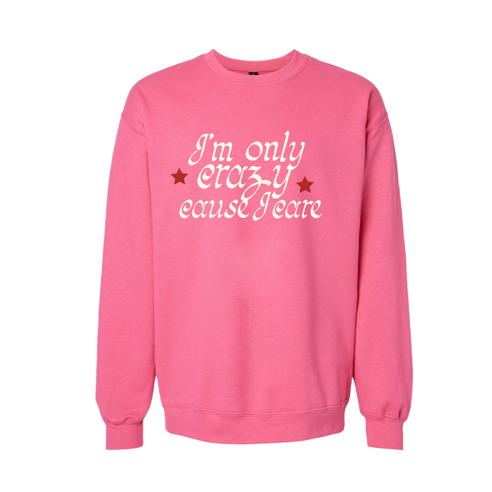 Crazy Cause I Care Sweatshirt